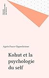 Kohut Et La Psychologie Du Self Bibliothque De Psychanalyse