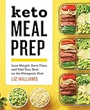 Keto Meal Prep Lose Weight Save Time And Feel Your Best On The Ketogenic Diet
