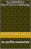 Il Cammino Neocatecumenale Un Profilo Essenziale Italian Edition