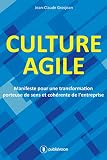 Culture Agile Manifeste Pour Une Transformation Porteuse De Sens Et Cohrente De Lentreprise