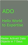 Ado Simple Hello World To Expertise Activex Data Objects In 7 Days Master Ado In 7 Days