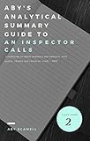 Summary Analysis Of An Inspector Calls Containing Indepth Summary And Analysis With Quotes Themes And Character Study Abys Analytical Guides Book 2 English Edition
