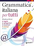Grammatica Italiana Per Tutti Regole Spiegazioni Eccezioni Esempi Test Italian Edition