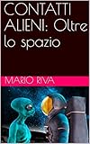 Contatti Alieni Oltre Lo Spazio Italian Edition