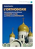 Lorthodoxie Une Introduction De Rfrence Lhistoire La Foi Aux Rites Et La Spiritualit Eyrolles Pratique