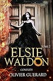 Elsie Waldon: Tome 2   Conflits