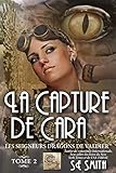 La Capture De Cara Les Seigneurs Dragons De Valdier T 2