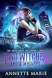 Two Witches And A Whiskey The Guild Codex Spellbound Book 3