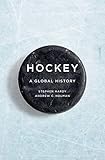 Hockey A Global History Sport And Society English Edition