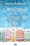 Christmas At The Chocolate Pot Caf Christmas On Castle Street English Edition