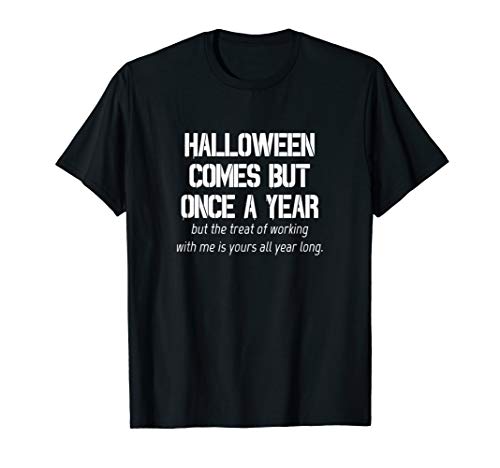 Funny Coworker Shirt Halloween Comes But Once Costume T-Shirt