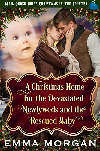 A Christmas Home for the Devastated Newlyweds and Rescued Baby book cover