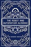 The Robot And Automation Almanac 2019 The Futurist Institute English Edition