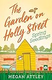 The Garden On Holly Street Part One Spring Seedlings English Edition