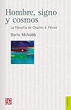Hombre Signo Y Cosmos La Filosofa De Charles S Peirce Filosofa Philosophy Spanish Edition