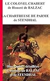 Le Colonel Chabert Et La Chartreuse De Parme: Une Biographie D%C3%A9taill%C3%A9e De Honor%C3%A9 De Balzac Et Stendhal (annot%C3%A9e Et Illustr%C3%A9e)