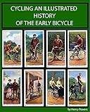 Cycling An Illustrated History Of The Early Bicycle 19th 20th Century Bicycles And Cycling Fashion English Edition