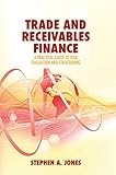 Trade And Receivables Finance A Practical Guide To Risk Evaluation And Structuring English Edition