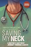 Saving My Neck A Doctors Eastwest Journey Through Cancer English Edition