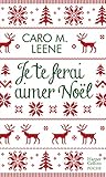 Je Te Ferai Aimer No%C3%ABl ! : La Com%C3%A9die Romantique Irr%C3%A9sistible De L'hiver Pour Un No%C3%ABl %C3%A0 Londres ! (hqn)