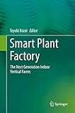 Smart Plant Factory The Next Generation Indoor Vertical Farms English Edition