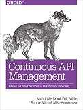 Continuous Api Management Making The Right Decisions In An Evolving Landscape English Edition