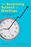 The Surprising Science Of Meetings How You Can Lead Your Team To Peak Performance English Edition