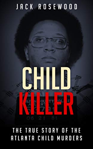 Child Killer: The True Story of The Atlanta Child Murders book cover