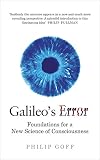 Galileos Error Foundations For A New Science Of Consciousness English Edition