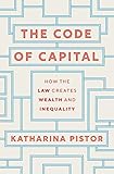The Code Of Capital How The Law Creates Wealth And Inequality English Edition
