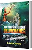 How To Obtain Personal Deliverance By Dr Felix A Ezeukwu From Evil Foundations Witchcraft Spirits Spiritual Spouse Premature Death Through Spiritual Warfare Prayers English Edition