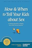 How And When To Tell Your Kids About Sex A Lifelong Approach To Shaping Your Childs Sexual Character Gods Design For Sex