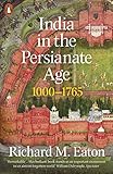 India In The Persianate Age 10001765 English Edition