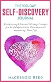 The 100day Selfdiscovery Journal Breakthrough Journal Writing Prompts For Selfexploration Direction And Improving Your Life English Edition
