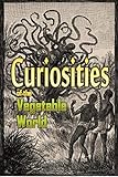 Curiosities Of The Vegetable World 1887 English Edition