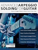 Advanced Arpeggio Soloing For Guitar Creative Arpeggio Studies For Modern Rock Fusion Guitar English Edition