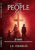 Let My People Go 21 Days Fasting And Prayers For Breakthrough And Deliverance English Edition