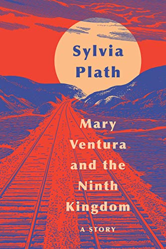 Mary Ventura and The Ninth Kingdom (By: Sylvia Plath) cover