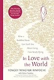 In Love With The World What A Buddhist Monk Can Teach You About Living From Nearly Dying English Edition