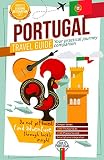 Portugal Travel Guide 2020 Your Practical Journey Companion Find Adventure Through Locals Insights Discover Every Portuguese District Lisbon Porto Algarve Azores Madeira And Much More