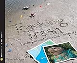 Tracking Trash Flotsam Jetsam And The Science Of Ocean Motion Scientists In The Field Series