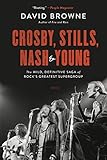 Crosby Stills Nash And Young The Wild Definitive Saga Of Rocks Greatest Supergroup English Edition