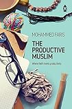 The Productive Muslim Where Faith Meets Productivity English Edition