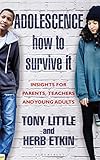 Adolescence How To Survive It Insights For Parents Teachers And Young Adults English Edition