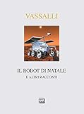 Il Robot Di Natale E Altri Racconti Italian Edition