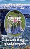 La Magia De Los Pequeos Momentos Serie Galwaysnowshill N 1 Spanish Edition