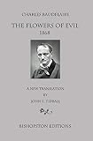 Charles Baudelaire The Flowers Of Evil 1868 A New Translation By John E Tidball