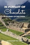 In Pursuit Of Chocolate A Journey Of Discovery English Edition