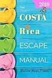 The Costa Rica Escape Manual 2019 Happier Than A Billionaire Book 6