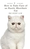 How To Take Care Of An Exotic Shorthair Cat The Cutest Pedigree Cat English Edition